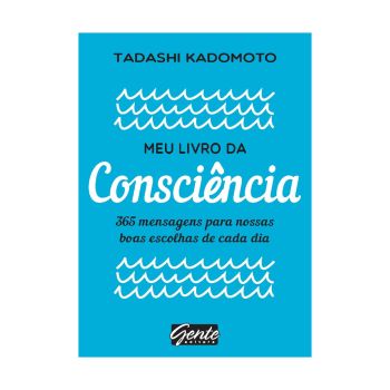 Meu Livro da Consciência. De Harry Tadashi Kadomoto. Editora Gente