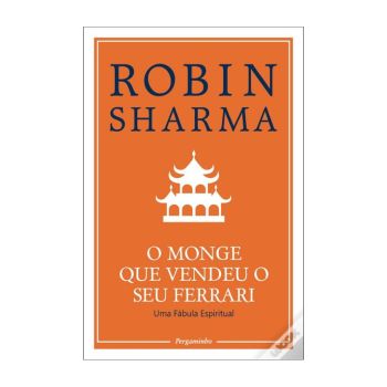 O Monge que Vendeu o seu Ferrari. De Robin Sharma. Editora Pergaminho 