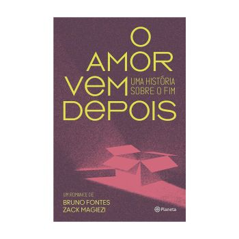 O Amor Vem Depois. De Bruno Fontes & Zack Magiezi. Editora Planeta