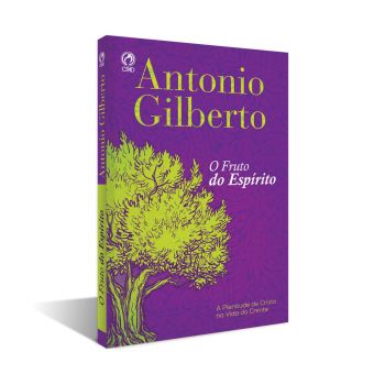 O Fruto Do Espírito. Antonio Gilberto