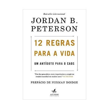 12 Regras para a Vida: um antídoto para o caos. Jordan B. Peterson, Alta Books