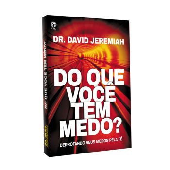 Do Que Você Tem Medo!. De Dr. David Jeremiah, CPAD
