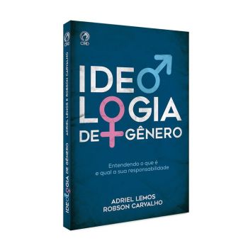 Ideologia do Gênero. De Adriel Lemos e Robson Carvalho, CPAD
