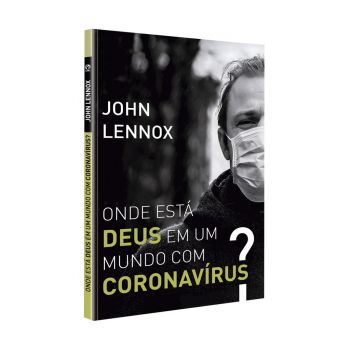 Onde Está Deus Em Um Mundo com Coronavírus?