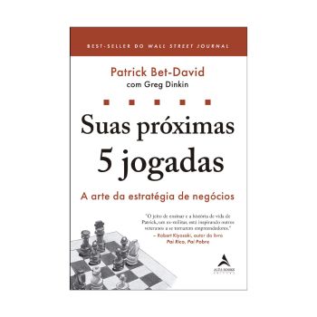 Suas próximas 5 jogadas: a arte da estratégia de negócios. De Patrick Bet-David, Alta Books