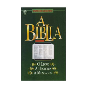 Bíblia. O Livro, a Historia, a Mensagem. De Antonio Gilberto, CPAD