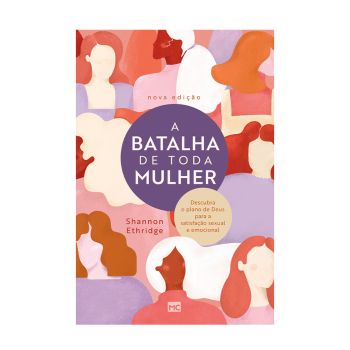 A Batalha de Toda Mulher. De Shannon Ethridge, Mundo Cristão