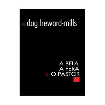 A Bela A Fera E O Pastor. De Dag Heward-Mills, Parchment House Publisers