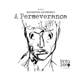 A Perseverança. De Raymond Antrobus, Editora Trinta Zero Nove
