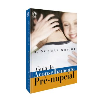 Guia de Aconselhamento Pré-nupcial. De H. Norman Wright, CPAD