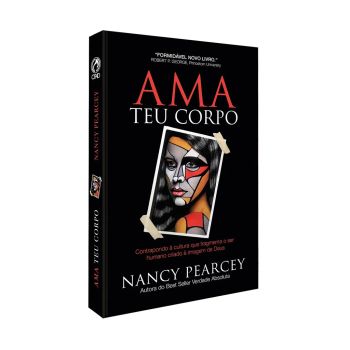 Ama teu Corpo. De Nancy Pearcy, CPAD