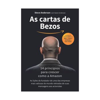 As cartas de Bezos: 14 princípios para crescer como a Amazon. De Steve Anderson, Editora Sextante