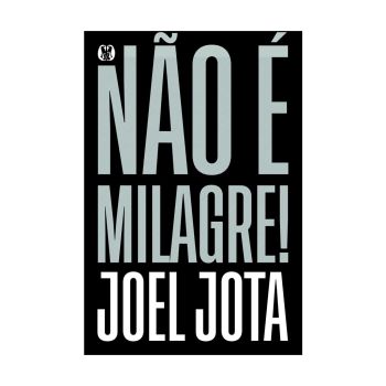 N&atilde;o &eacute; Milagre!. De Joel Jota. Citadel Editora