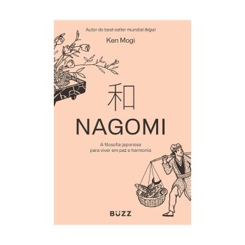 Nagomi: A Filosofia Japonesa para Viver em Paz e Harmonia. De Ken Mogi.