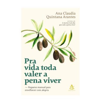 Pra Vida Toda Valer a Pena Viver. De Ana Claudia Quintana Arantes, Livro F&iacute;sico