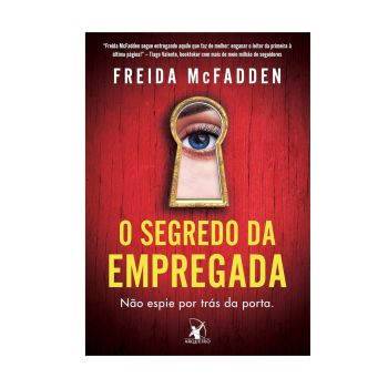 O Segredo da Empregada. De Freida Mcfadden. Editora Arqueiro