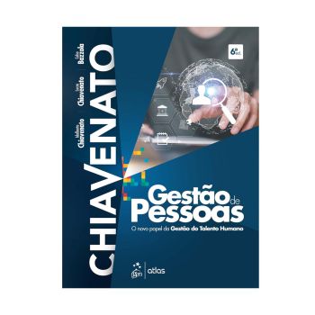 Gestão de Pessoas - O Novo Papel da Gestão do Talento Humano. De Idalberto Chiavenato, Lucas Chiavenato &  Celso Bazzola. Editora ‏GEN Atlas