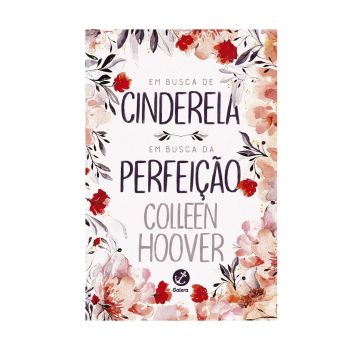 Em Busca de Cinderela e Em Busca da Perfei&ccedil;&atilde;o. De Colleen Hoover. Editora Galera