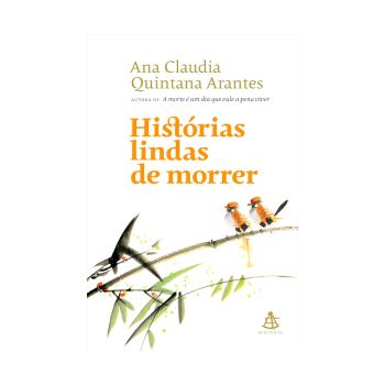 Hist&oacute;rias Lindas de Morrer. De Ana Claudia Quintana Arantes, Editora Sextante