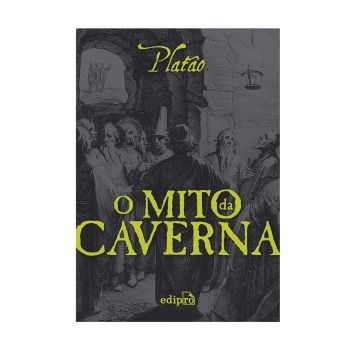 O Mito da Caverna. De Platão. Editora Edipro