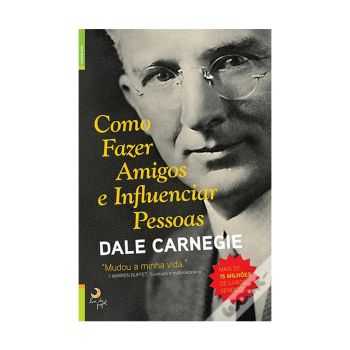 Como Fazer Amigos e Influenciar Pessoas. De Dale Carnegie, Lua de Papel