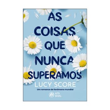 As Coisas que Nunca Superamos - Série Knockemout Vol I. De Lucy Score. Editora Alta Novel