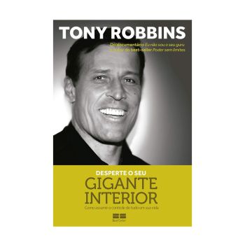Desperte o seu Gigante Interior: Como Assumir o Controle de Tudo em sua Vida. De Tony Robbins. Editora BestSeller