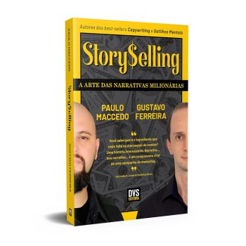 StorySelling: A Arte das Narrativas Milionárias. De Gustavo Ferreira & Paulo Maccedo. DVS Editora