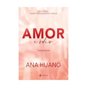 Amor e Ódio (Twisted Hate): Volume III. De Ana Huang. Editora Essência