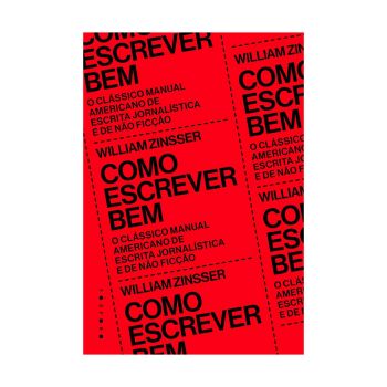 Como Escrever Bem: O Clássico Manual Americano de Escrita Jornalística e de não Ficção. De William Zinsser. Fósforo Editora