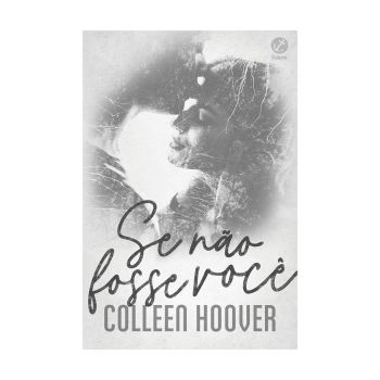 Se não Fosse Você. De Colleen Hoover. Editora Galera