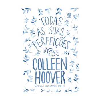 Todas as suas (im)perfeições. De Colleen Hoover. Editora Galera