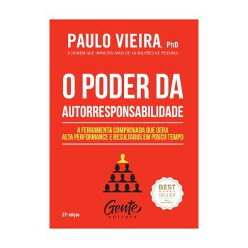 O Poder da Autorresponsabilidade: A Ferramenta Comprovada que Gera Alta Performance e Resultados em Pouco Tempo. De Paulo Vieira. Editora Gente