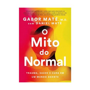 O Mito do Normal. De Dr. Gabor Matél. Editora Sextante
