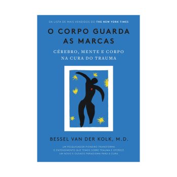 O Corpo Guarda as Marcas: Cérebro, Mente e Corpo na Cura do Trauma. De Dr. Van Der Kolk. Editora Sextante