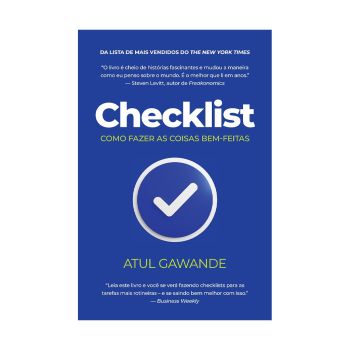 Checklist: Como Fazer as Coisas Bem-Feitas. De Atul Gawande. Editora Sextante