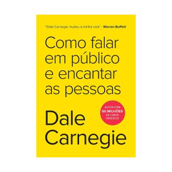 Como Falar em Público e Encantar Pessoas. De Dale Carnegie. Editora Sextante