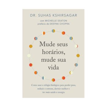 Mude seus Horários, Mude sua Vida. De DR. Suhas Kshirsagar. Editora Sextante