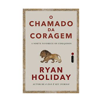 O Chamado da Coragem: A Sorte Favorece os Corajosos. De Ryan Holiday. Editora Intrínseca
