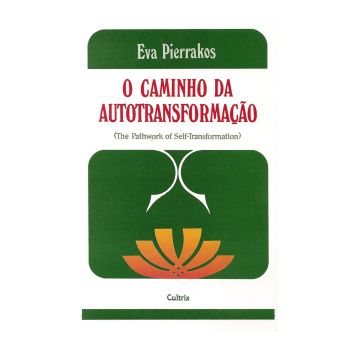 O Caminho da Autotransformação. De Eva Pierrakos. Editora Cultrix