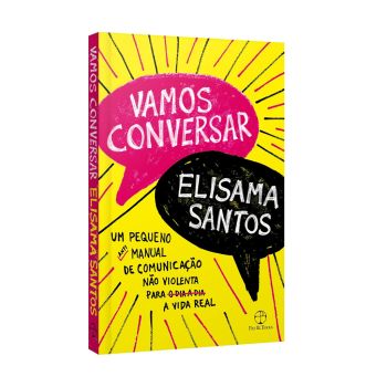 Vamos Conversar: Um Pequeno Antimanual de Comunicação não Violenta para a Vida Real. De Elisama Santos. Editora Paz & Terra