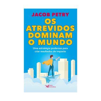 Os Atrevidos Dominam o Mundo. De Jacob Petry. Editora Faro 