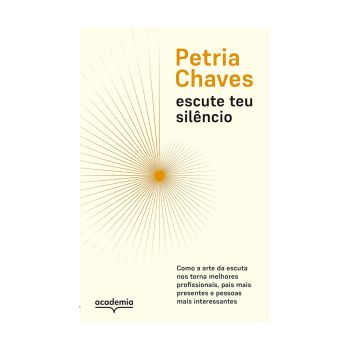 Escute Teu Silêncio. De Petria Chaves, Editora Academia