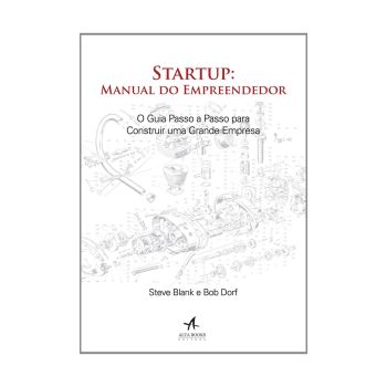 Startup: Manual do Empreendedor. De Bob Dorf e Steve Blank, Editora Alta Books