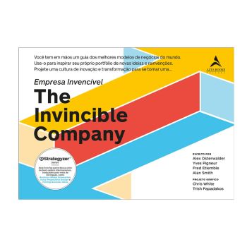 Empresa Invencível. De Alex Osterwalder, Yves Pigneur, Fred Etiemble, Alan Smith, Chris White e Trish Papadakos, Editora Alta Books