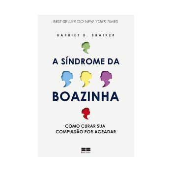 A Síndrome da Boazinha: Como Curar sua Compulsão por Agradar. De Harriet B. Braiker, Editora Bestseller