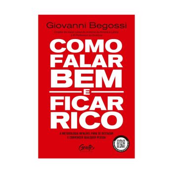 Como Falar Bem e Ficar Rico: A Metodologia Infalível para se Destacar e Convencer Qualquer Pessoa. De Giovanni Begossi, Editora Gente