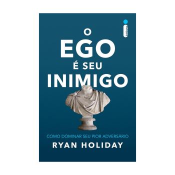 O Ego é seu Inimigo: Como Dominar seu Pior Adversário. De Ryan Holiday, Editora Intrínseca