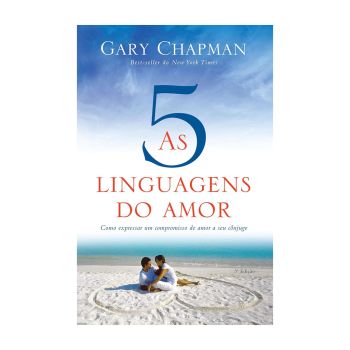 As 5 Linguagens do Amor - 3ª Edição: Como Expressar um Compromisso de Amor a seu Cônjuge. De Gary Chapman, Editora Mundo Cristão