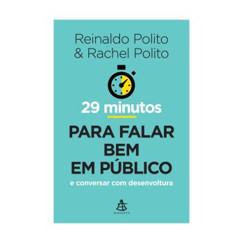 29 Minutos para Falar Bem em Público e Conversar com Desenvoltura. De Rachel Polito e Reinaldo Polito, Editora Sextante